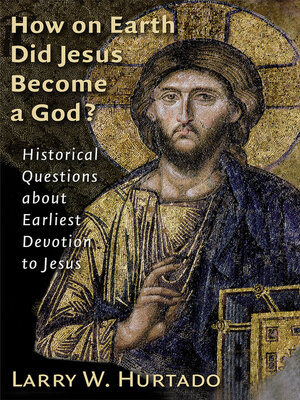 cover image of How on Earth Did Jesus Become a God?